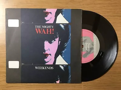 The Mighty Wah! 7  Single - Weekends • £3.99