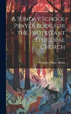 A Sunday School Prayer Book For The Protestant Episcopal Church By Cornelius Win • $44.70