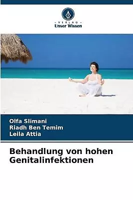 Behandlung Von Hohen Genitalinfektionen By Olfa Slimani Paperback Book • $52.71