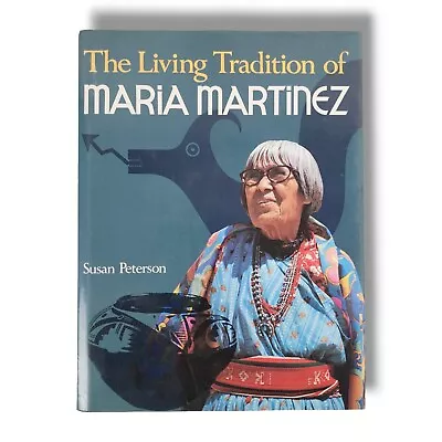 The Living Tradition Of Maria Martinez By Susan Peterson Hardcover Art Book 1977 • $28