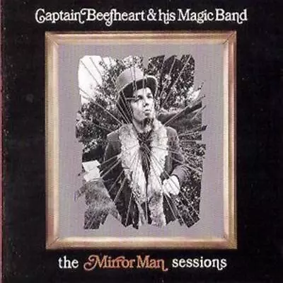 Captain Beefheart And The Magic Band : The Mirror Man Sessions CD (1999) • £9.26