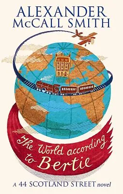 The World According To Bertie (44 Scotland Street) By Alexander McCall Smith • £1