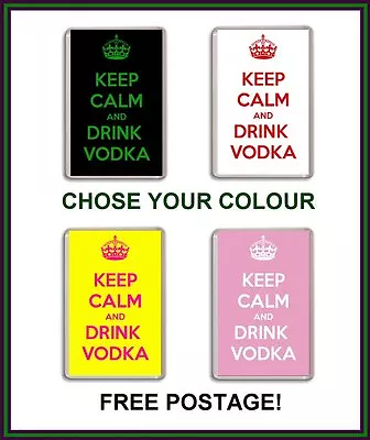 Keep Calm And Drink Vodka Fridge Magnet Chose From Over 20 Colours Free Postage • £2.85