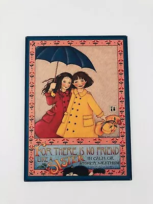 Mary Engelbreit  For There Is No Friend Like A Sister  Vintage Wooden Wall Plaqu • $6.99