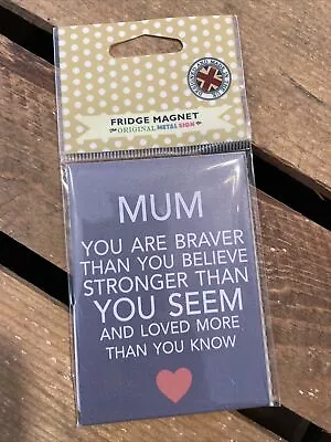 Mum Braver Than You Think Stronger Than You Seem  Magnet Mothers Day Gift • £4.50