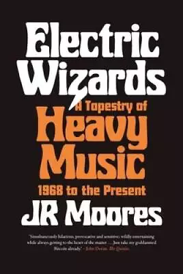 Electric Wizards: A Tapestry Of Heavy Music 1968 To The Present - GOOD • $15.11