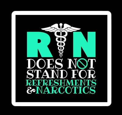 RN Doesn't Stand For Refreshments Narcotics Nurse Laptop Bumper Sticker Decal • $2.99