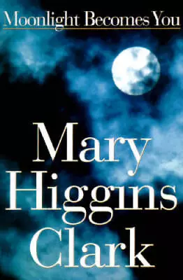 Moonlight Becomes You - Hardcover By Mary Higgins Clark - GOOD • $3.73
