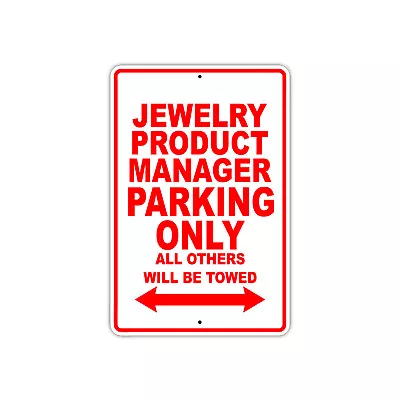 Jewelry Product Manager Parking Only Gift Novelty Garage Metal Aluminum Sign • $9.99