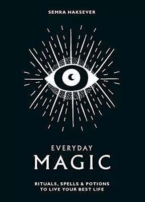 Everyday Magic: Rituals Spells And Potions To Live Your Best LifeSemra Hakse • £2.68