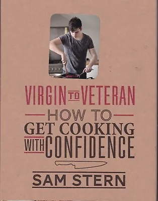 Virgin To Veteran: How To Get Cooking With Confidence By Sam Stern (Hardback) • £6.99