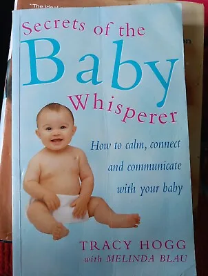 Secrets Of The Baby Whisperer: How To Calm Connect And Communicate With Your... • £3