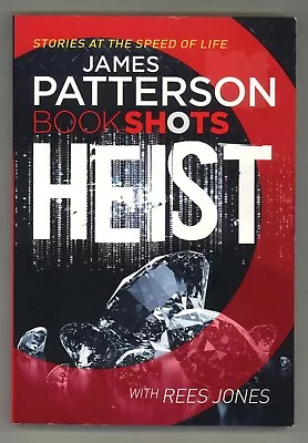 $6 • Buy HEIST By James Patterson - BOOKSHOTS, STORIES AT THE SPEED OF LIFE