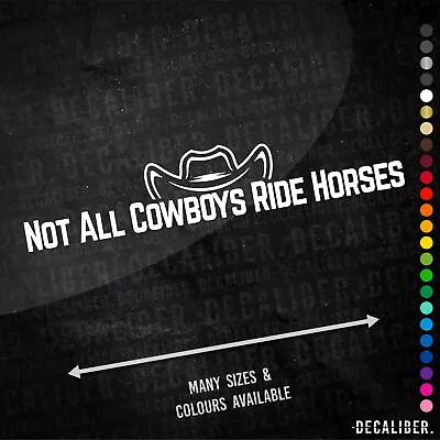 £5.50 • Buy Not All Cowboys Ride Horses Sticker Long - Many Colours Sizes Funny Car Tractor