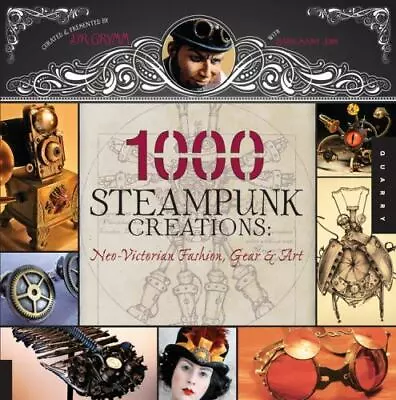 1000 Steampunk Creations: Neo-Victorian Fashion Gear And Art [1000 Series] • $5.58