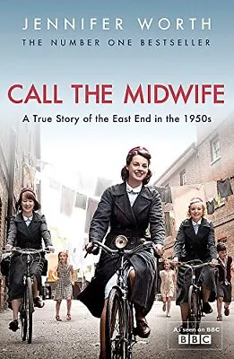 Call The Midwife: A True Story Of The East End In The 1950s By Jennifer Worth A • £2.49