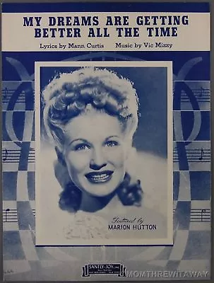 1944 MY DREAMS ARE GETTING BETTER ALL THE TIME Curtis & Mizzy MARION HUTTON • $4.99