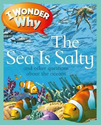 I Wonder Why The Sea Is Salty: And Other Qu- 0753465213 Anita Ganeri Paperback • $3.81