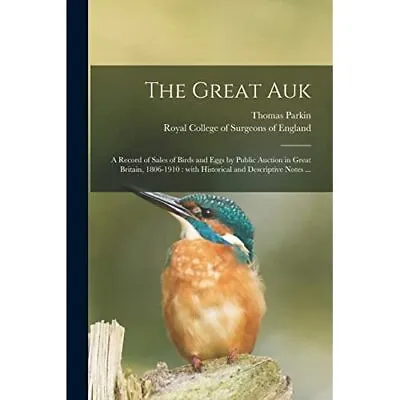 £12.26 • Buy The Great Auk: A Record Of Sales Of Birds And Eggs By P - Paperback / Softback N