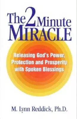 The 2 Minute Miracle: Releasing God's Power Protection And Prosperity Wi - GOOD • $5.75