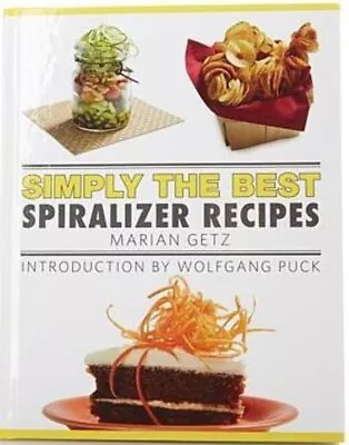 Simply The Best Spiralizer Recipes  Cookbook Marian Getz (2017) • $3.99