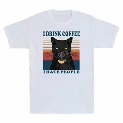 I Cat That¡¯s I I Know Drink Shirt People Hate What Things I Do Black Coffee And • $27.49