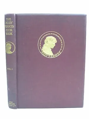  THE MARY FRANCES COOK BOOK - VOLUME I - Fryer Jane Eayre. Illus. By Hays Mar  • $36.93