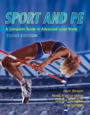 Sport & PE: A Complete Guide To Advanced Level Study Third Edition-Kevin Wesson • £5.74