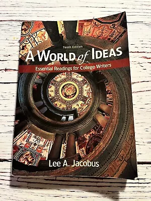 A World Of Ideas Essential Readings College Writers 10th Edition Lee A. Jacobus • $25