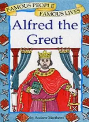 £2.97 • Buy Alfred The Great (Famous People Famous Lives),Andrew Matthews