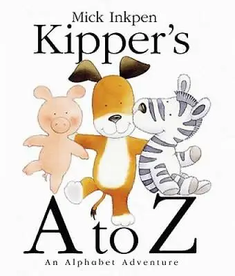 Kipper's A To Z: An Alphabet Adventure - Hardcover By Inkpen Mick - GOOD • $4.57