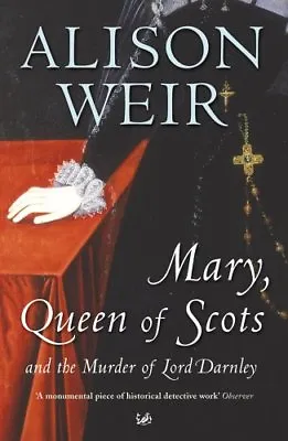 Mary Queen Of Scots: And The Murder Of Lord DarnleyAlison Weir • £3.26