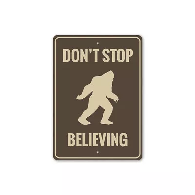 Don't Stop Believing Bigfoot Campsite Sign Hilarious Lodge Cabin Metal Sign • $21.15