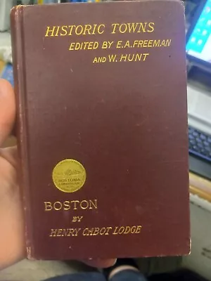 Historic Towns Boston By Henry Cabot Lodge 1891 1st Edition! W/2 Foldout Maps  • $20