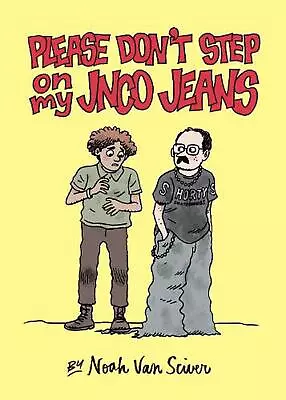 Please Don't Step On My Jnco Jeans By Noah Van Sciver (English) Paperback Book • $28.61