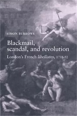 Blackmail Scandal And Revolution: Lo... Simon Burrows • £9.99