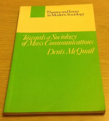 TOWARDS A SOCIOLOGY OF MASS COMMUNICATIONS Denis Quail Book (Paperback) • £2.99
