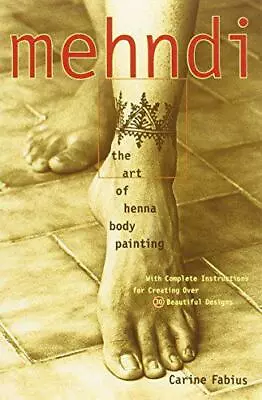 Mehndi: Art Of Henna Body Painting By Carine Fabius NEW Book FREE & FAST Deliv • £9.24