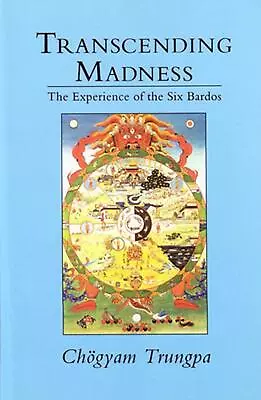 Transcending Madness: The Experience Of The Six Bardos By Chogyam Trungpa (Engli • $22.81