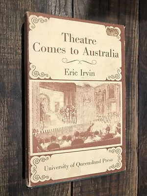 AUSTRALIANA THEATRE COMES TO AUSTRALIA By ERIC IRVIN HCDJ 1st ED 1971 GC HISTORY • $26.50