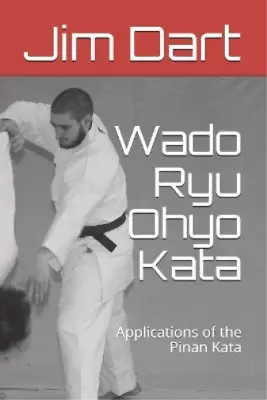 Jim Dart Wado Ryu Ohyo Kata (Paperback) Wado Ryu Ohyo Kata (UK IMPORT) • $19.65