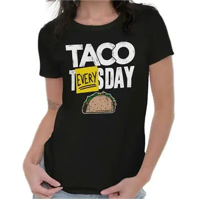 Taco Tuesday Every Day Mexican Foodie Gift Womens Short Sleeve Ladies T Shirt • $19.99