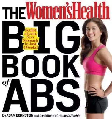 The Women's Health Big Book Of Abs: Sculpt A Lean Sexy Stomach And Your  - GOOD • $4.81