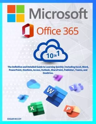 Microsoft Office 365 10 In 1 The Definitive And Detailed Guide To Learning Qu... • £28.58