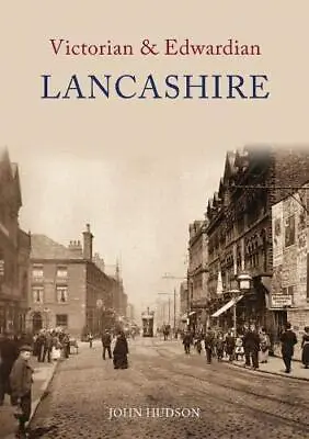 Victorian And Edwardian Lancashire-John Hudson • £7.22