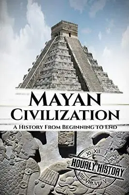 £139.32 • Buy Mayan Civilization: A History From Beginning To End By Hourly History
