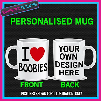 I Love Heart Boobies Mug Birthday Gift Personalised  • £9.72