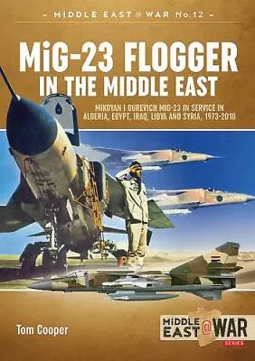 Middle East@War Ser.: MiG-23 Flogger In The Middle East : Mikoyan I Gurevich... • $15.99