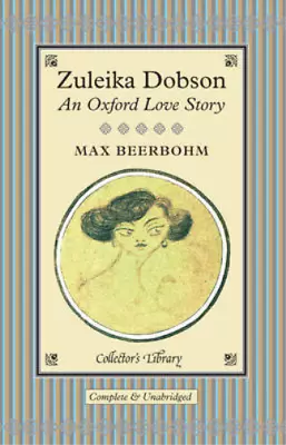Zuleika Dobson: An Oxford Love Story (Collectors Library) Beerbohm Max Used;  • £9.99