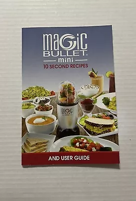 Magic Bullet Mini 10 Second Recipes And User Guide  • $6.99